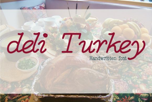 Deli Turkey: The Handwritten Script Font for Handmade Labels and Invitations